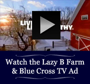 Watch the Lazy B Farm & BCBS TV Ad